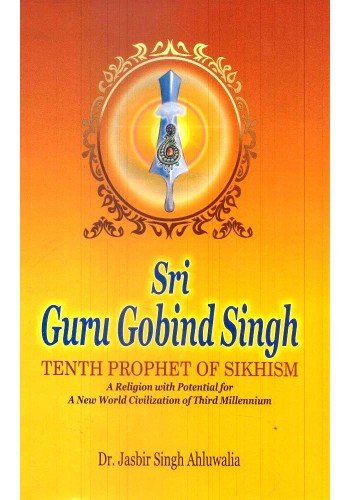 Sri Guru Gobind Singh Tenth Prophet of Sikhism