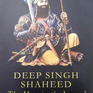 Deep Singh Shaheed the man in the Legend