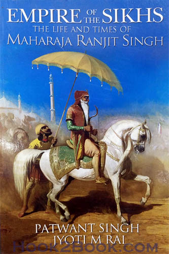 Empire of the Sikhs the life and times of Maharaja Ranjit Singh