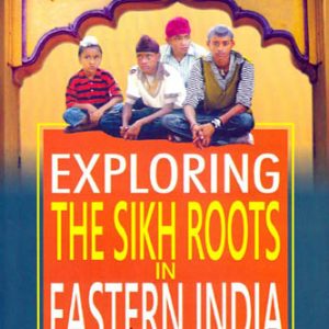 Exploring the Sikh Roots in Eastern India