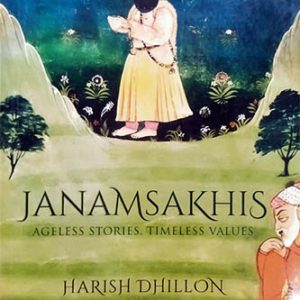 Janam Sakhis Ageless stories Timeless Values
