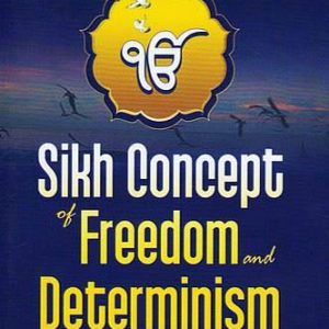 Sikh Concept of Freedom and Determinism