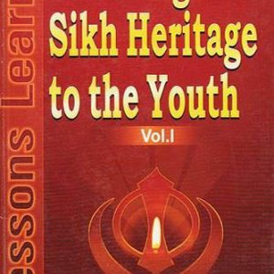Teaching Sikh Heritage to The Youth Lessions Learnt Vol l