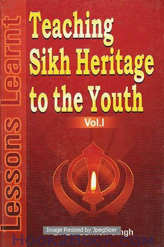 Teaching Sikh Heritage to The Youth Lessions Learnt Vol l