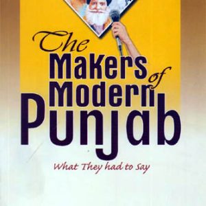 The Makers of Modern Punjab What They had to Say