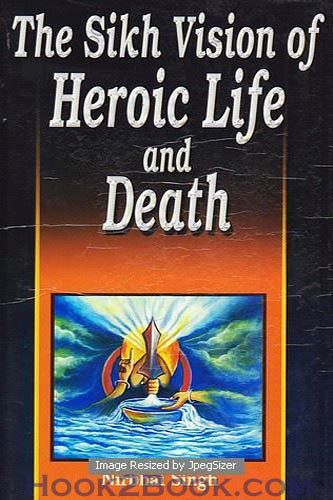The Sikh Vision of Heroic Life and Death