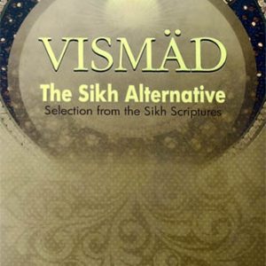 Vismad the Sikh Alternative selection from the Sikh Scriptures