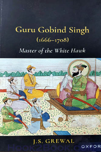 Guru Gobind Singh (1666-1708) Master of The White Hawk