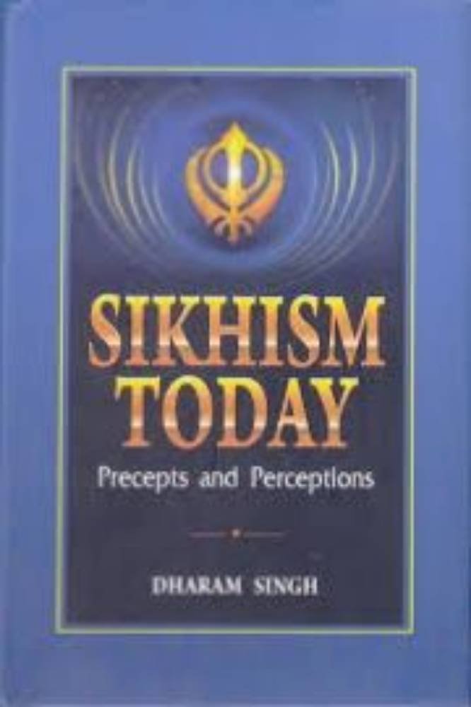 Sikhism Today Precepts and Perceptions